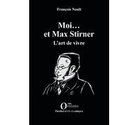 Moi... et Max Stirner L'art de vivre - François Nault - Orizons - broché - Essai