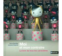 Moi et mon contraire : Le livre de tous les caractères – Nathan