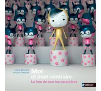 Moi et mon contraire:Le livre de tous les caractères - Jacques Despres - Nathan - cartonné - Document jeunesse dès 9 ans
