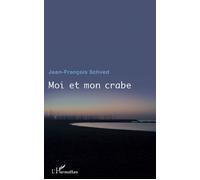 Moi et mon crabe - Jean-François Schved - L'harmattan - broché - Récit
