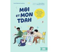 Moi et mon TDAH: Me sentir mieux en cours, à la maison et avec mes amis !