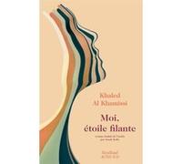 Moi, étoile filante Khaled Al Khamissi (Auteur), Sarah Rolfo (Traduction)