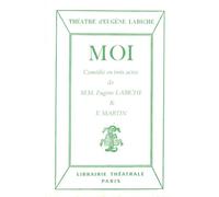 Moi - Eugène Labiche - Librairie Theatrale - broché - Théâtre