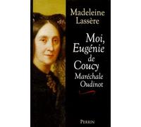 Moi, Eugénie de Coucy, maréchale Oudinot