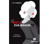 Moi, Eva Braun... - Chloé Dubreuil - Lemme Edit-Maison - broché - Roman