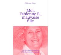 Moi, Fabienne B., mauvaise fille