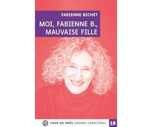 Moi, fabienne b, mauvaise fille: Grands caractères, édition accessible pour les malvoyants