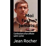 Moi, facho? Jamais!: Confessions d'un officier saint-cyrien
