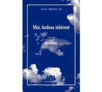 Moi, fardeau inhérent suivi de Incessants Guy Regis (Auteur)