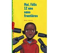 Moi, Félix, 12 ans, sans frontières