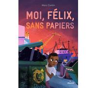 Moi, Félix, sans papiers - Marc Cantin - Milan Eds - broché - Roman junior