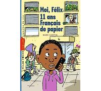 Moi, Félix, Tome 02: Moi, Félix, 11 ans, français de papiers