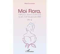 Moi Flora, née pour devenir la femme que j'ai toujours été – L'Harmattan