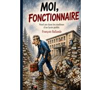 Moi, fonctionnaire: Neuf ans dans les coulisses d'un lycée public