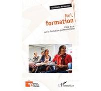 Moi, formation Libre essai sur la formation professionnelle - Christophe Parmentier - L'harmattan - broché - Essai