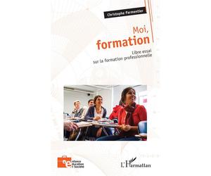 Moi, formation Libre essai sur la formation professionnelle - Christophe Parmentier - L'harmattan - broché - Essai