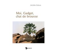 Moi, Gadget, Chat de Brousse - Michèle Dubois - Publibook - broché - Livre