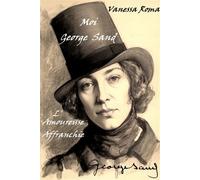 Moi George Sand, l'amoureuse affranchie - Vanessa Roma - Librinova - broché - Autobiographie