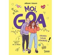 Moi, Goa, grande soeur débordée - Miriam Tirado - Larousse - broché - Roman junior