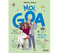 Moi, Goa - Même pas en rêve ! - Miriam Tirado - Larousse - broché - Roman junior