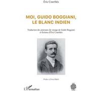 Moi, Guido Boggiani, le blanc indien Éric Courthès (Auteur)