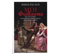 Moi Guillaume, duc et comte, chevalier et troubadour, paillard et poète