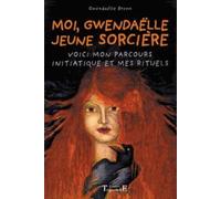 Moi,Gwendaëlle jeune sorcière : Initiations et Premiers rituels