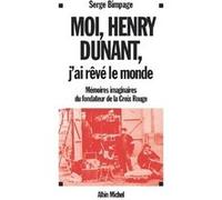 Moi, Henry Dunant, j'ai rêvé le monde Serge Bimpage (Auteur)