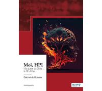 Moi, HPI Ma quête du Graal : le QI ultime - Gabriel De Boissier - Nombre 7 - broché - Autobiographie