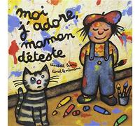 Moi j'adore, maman déteste