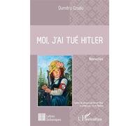 Moi, j'ai tué Hitler Nouvelles - Dumitru Crudu - L'harmattan - broché - Nouvelles