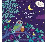 Moi, j'aime la nuit Mathilde Brechet (Auteur), Camille Chincholle (Illustration)