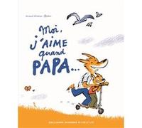Moi j'aime quand papa... Arnaud Alméras (Auteur), Pascal Robin (Illustration)