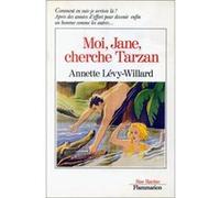 Moi, Jane, cherche Tarzan Annette Lévy-Willard (Auteur)