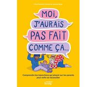 Moi, j'aurais pas fait comme ça... Comprendre les injonctions qui pèsent sur les parents pour enfin se réconcilier - Chloé Genovesi Fluitman - Mango - broché - Etude