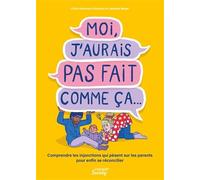 Moi, j'aurais pas fait comme ça... Comprendre les injonctions qui pèsent sur les parents pour enfin se réconcilier - Chloé Genovesi Fluitman - Mango - broché - Etude