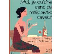 Moi, je cuisine sans sel, mais avec saveur