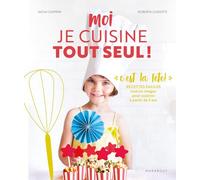 Moi, Je Cuisine Tout Seul ! - Spécial Goûters Et Fêtes - Recettes À Préparer En Autonomie Avec La Méthode Montessori