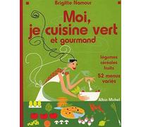 Moi, je cuisine vert et gourmand