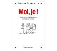 Moi, je !: De l'éducation à l'individualisme