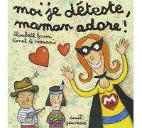 Moi je déteste, maman adore !