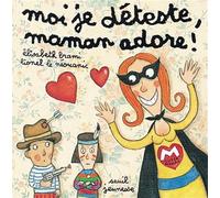 Moi je déteste, maman adore - Elisabeth Brami - Seuil Jeunesse - cartonné - Album jeunesse dès 3 ans