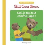 Moi, Je Fais Tout Comme Papa !