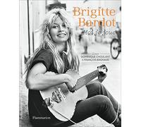 Moi je joue Brigitte Bardot (Auteur), Dominique Choulant (Auteur)