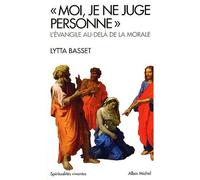 ? Moi, je ne juge personne ?: L'?vangile au-del? de la morale by Lytta Basset (May 15,2003)