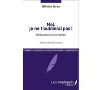 Moi, je ne t'oublierai pas ! Olivier Gros (Auteur)