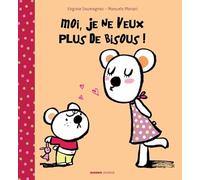 MOI JE NE VEUX PLUS DE BISOUS