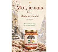 Moi, je sais: Récit Madame Kimchi