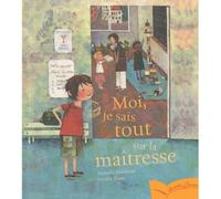 Moi, je sais tout sur la maîtresse