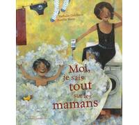 Moi, je sais tout sur les mamans